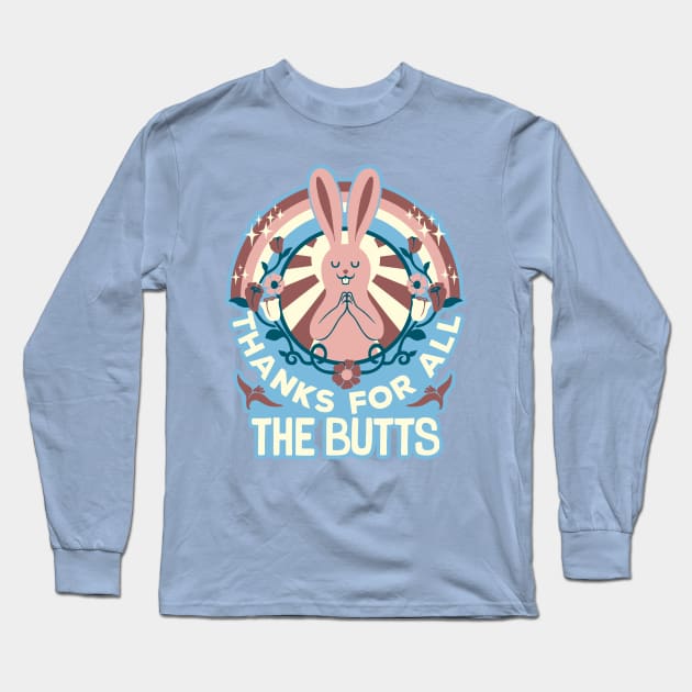 Thanks For All The Butts Long Sleeve T-Shirt by Tobe_Fonseca